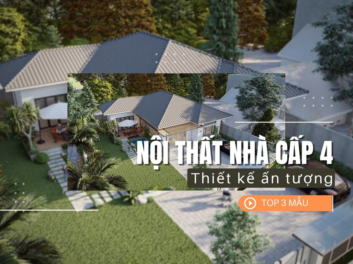 [TOP 10+] Mẫu nội thất nhà cấp 4 đẹp tiện nghi xu hướng 2025