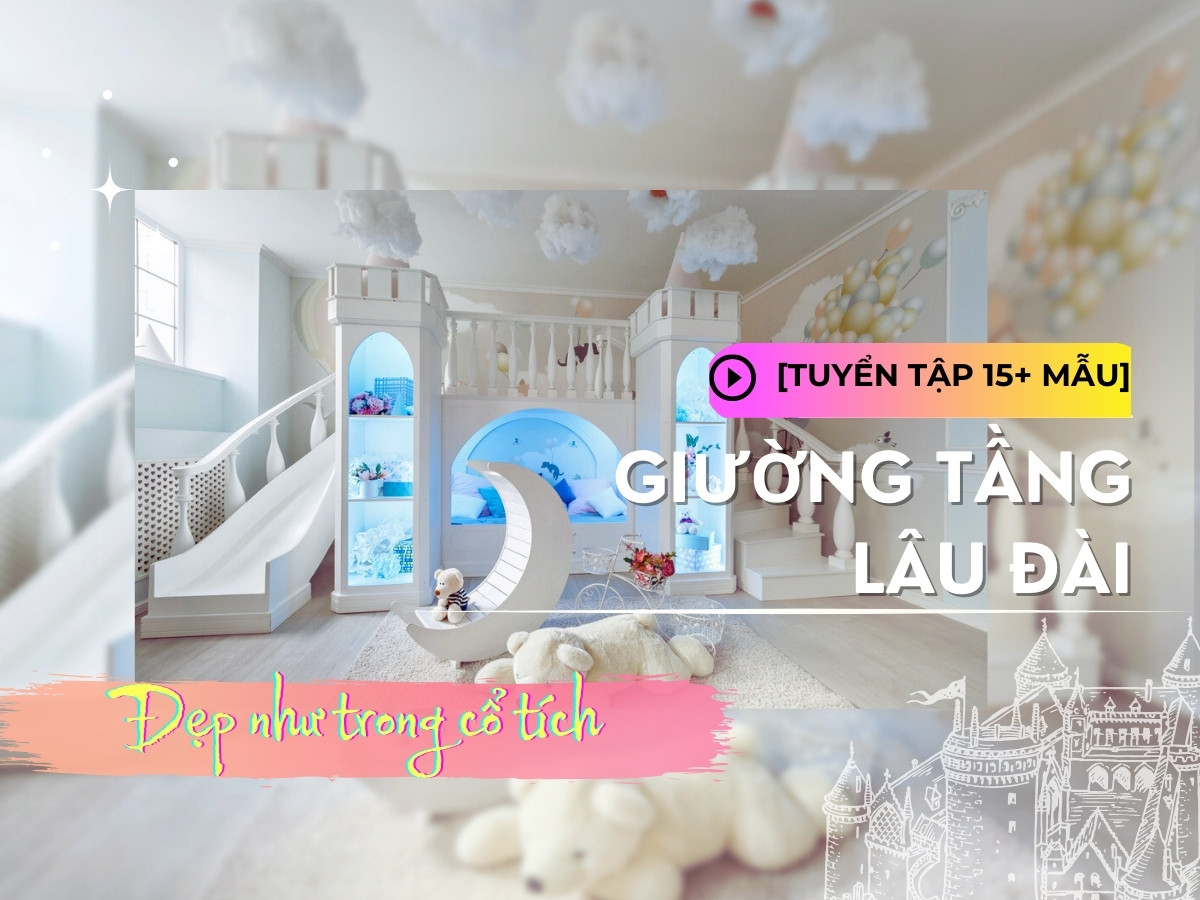 [BST]15+ Mẫu giường tầng lâu đài công chúa đẹp hiện đại 2025