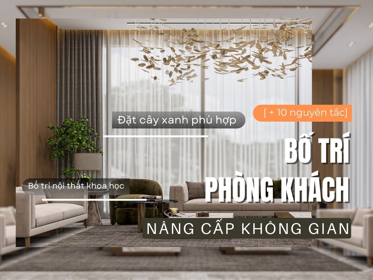 Cách bố trí phòng khách nhỏ đẹp sang trọng chuẩn phong thủy