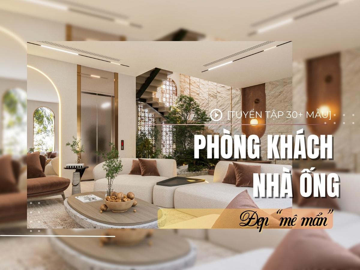 30+ Mẫu phòng khách nhà ống đẹp hiện đại, hợp xu hướng 2025
