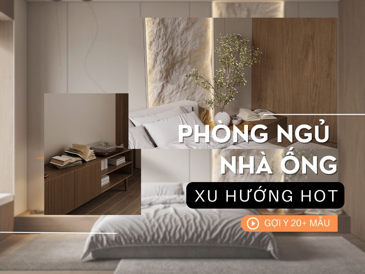 [Gợi ý] 20 mẫu nội thất phòng ngủ nhà ống đẹp nhất 2025