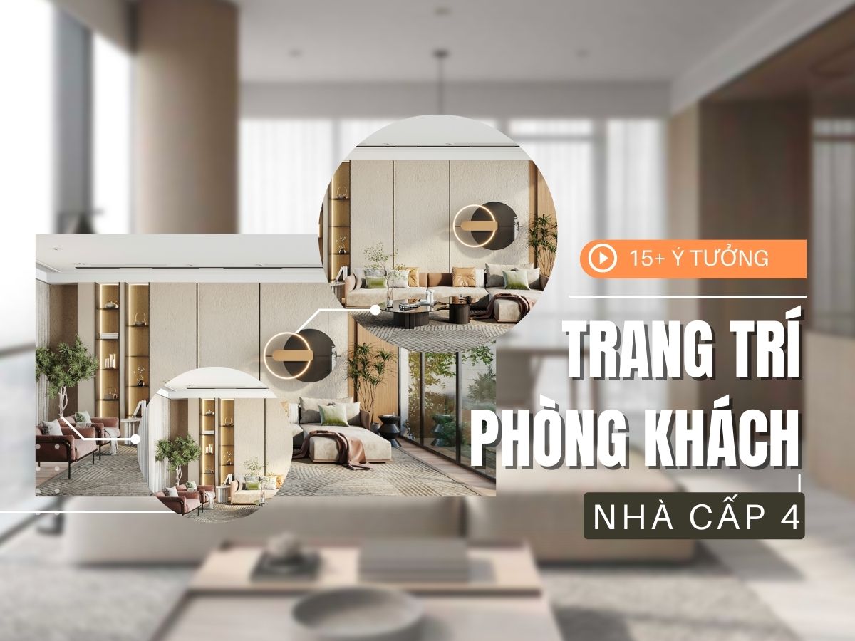 15 Cách trang trí phòng khách nhà cấp 4 đẹp ấn tượng năm 2025