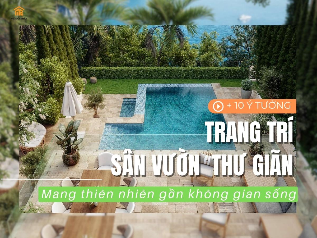 10 Ý tưởng trang trí sân vườn đơn giản mà đẹp ấn tượng nhất