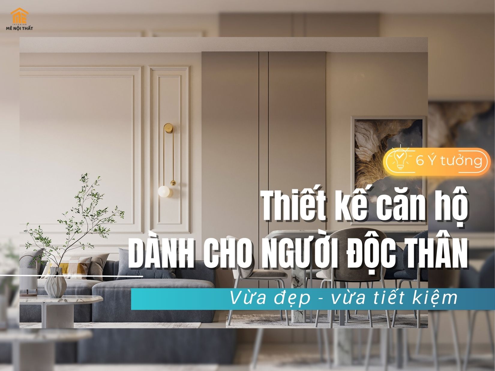 6 Ý tưởng thiết kế căn hộ cho người độc thân cực đẹp - tiết kiệm