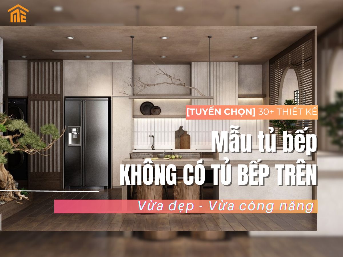 Mẫu bếp không có tủ trên đẹp tiện nghi - tối ưu công năng nhất